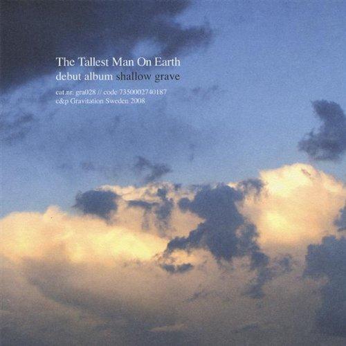 Tallest Man on Earth, The - Shallow Grave, Debut Album
