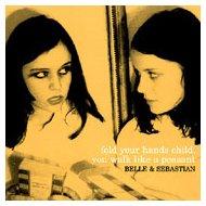 Belle & Sebastian - Fold Your Hands Child,You Walk Like a Peasant
