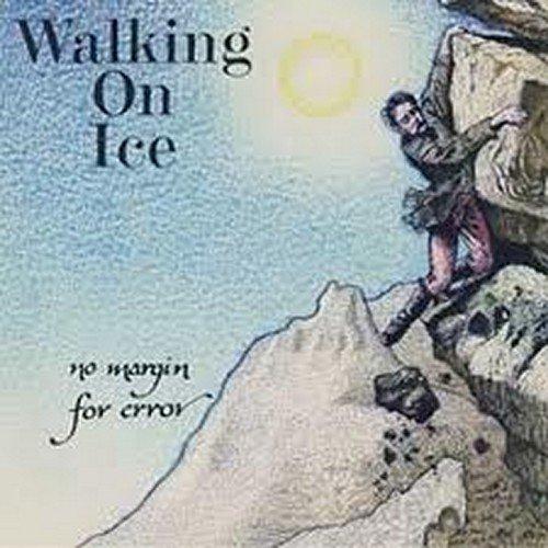 Walking on Ice - No Marging for Error