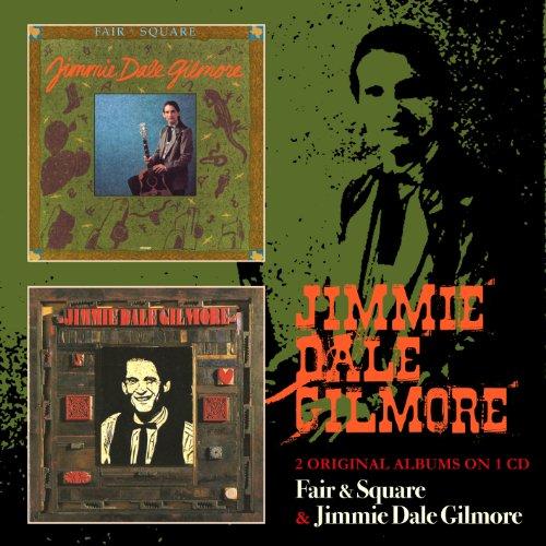Gilmore, Jimmie Dale - Fair & Square & Jimmie Dale Gilmore