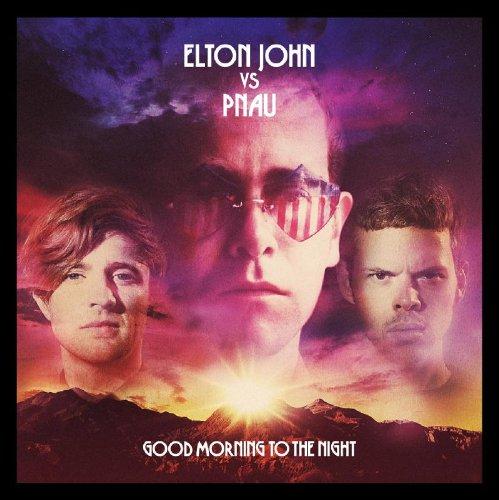 John, Elton vs. Pnau - Good Morning To The Night +5 Bonustr.