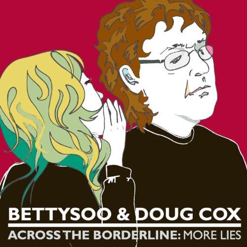 Bettysoo & Dough Cox - Across The Borderline: More Lies BEATLES WOODY GUTHRIE