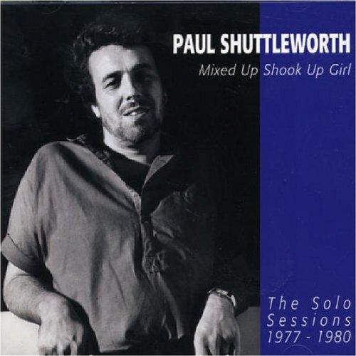 Shuttleworth, Paul - Mixed Up Shook Up Girl