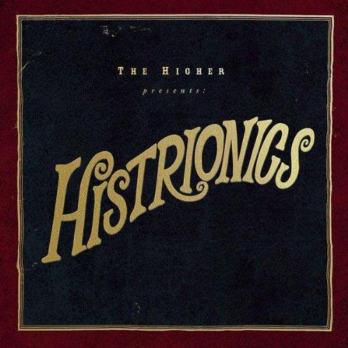 Higher, The - Histrionics