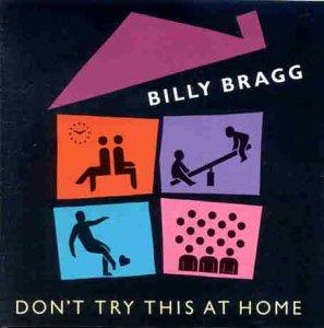 Bragg, Billy - Don't Try This At Home