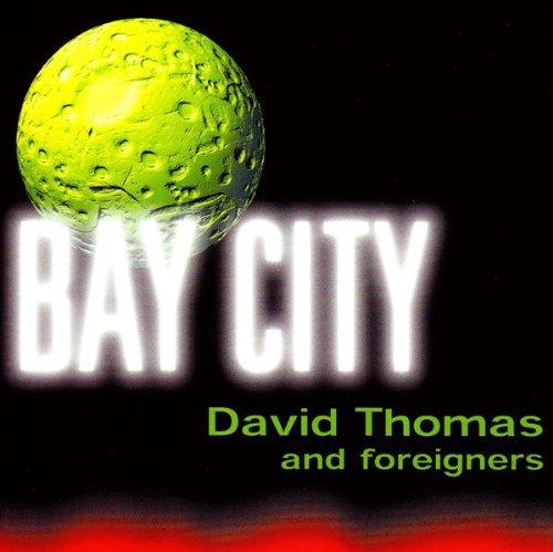 David Thomas & Foreigners - Bay City
