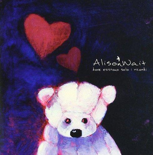 Wait, Alison - Dove Esistono Solo I Ricordi