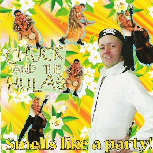 Chuck & the Hulas - Smells Like a Party +1 BONUSTRACK