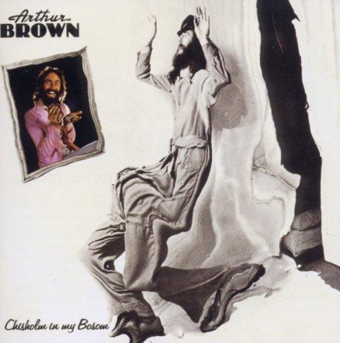Brown, Arthur - Chisholm in My Bosom REMASTERED