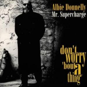 Donnelly, Albie - Don't Worry 'Bout A Thing SUPERCHARGE