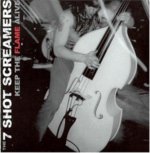 7 Shot Screamers, The - Keep the Flame Alive