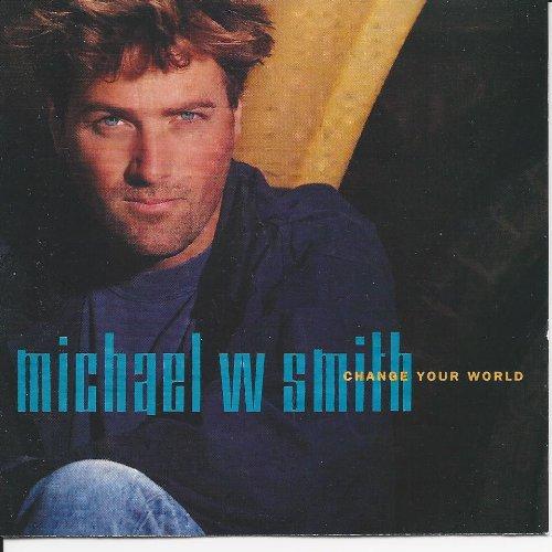 Smith, Michael W. - Change your world AMY GRANT