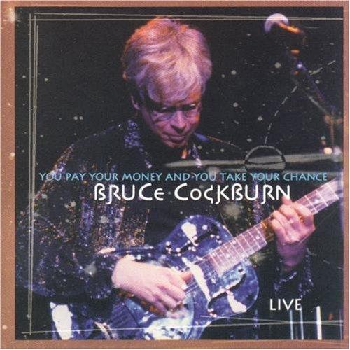 Cockburn, Bruce - You Pay Your Money & You Take