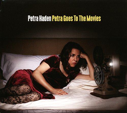 Haden, Petra - Petra Goes to the Movies