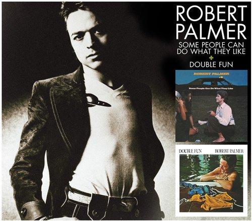 Palmer, Robert - Some People Can Do What They Like + Double Fun