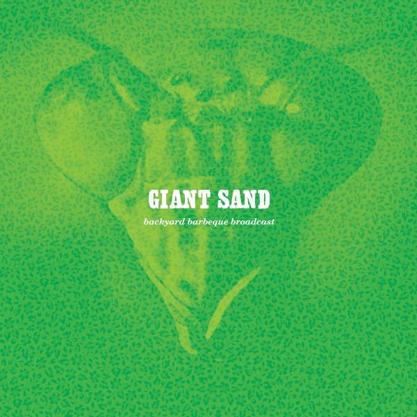 Giant Sand - Backyard Barbeque Broadcast + Download