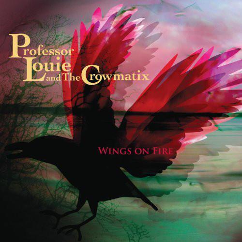 Professor Louie & the Crowmatix - Wings On Fire + Download