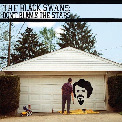 Black Swans, The - Don't Blame The Stars
