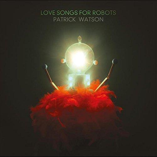 Watson, Patrick - Love Songs For Robots