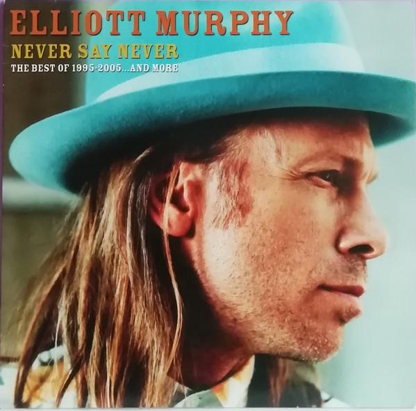 Murphy, Elliott - Never Say Never The Best Of 1995-2005... And More ( Feat. Bruce Springsteen ) 5 Vinyl Only Bonus Tracks + 7"