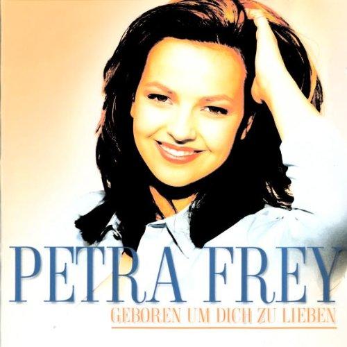 Frey, Petra - Geboren, um Dich zu lieben