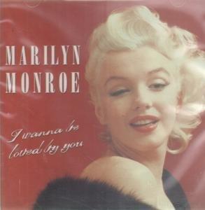Monroe, Marilyn - I Wanna be Loved by You