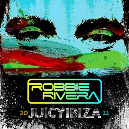 Rivera, Robbie - Juicy Ibiza 2011