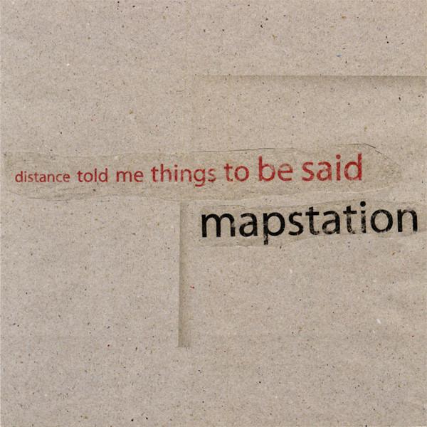 Mapstation - Distance Told Me Things To Be Said