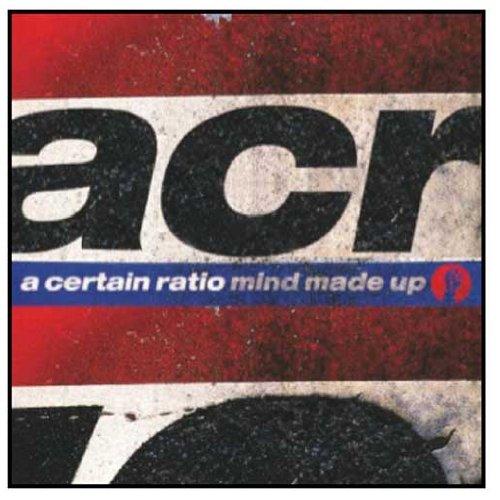 A Certain Ratio - Mind Made Up