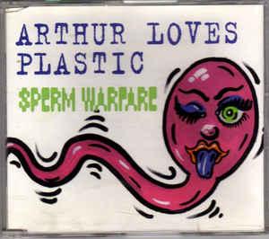 Arthur Loves Plastic - Sperm Warfare EP