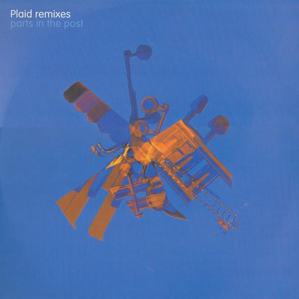 Plaid - Remixes/Parts In The Post 1