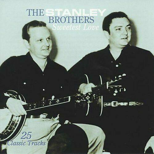 Stanley Brothers, The - Sweetest Love
