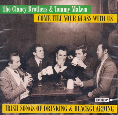 The Clancy Brothers & Tommy Makem - Come Fill Your Glass With Us: Irish Songs Of Drinking And Blackguarding