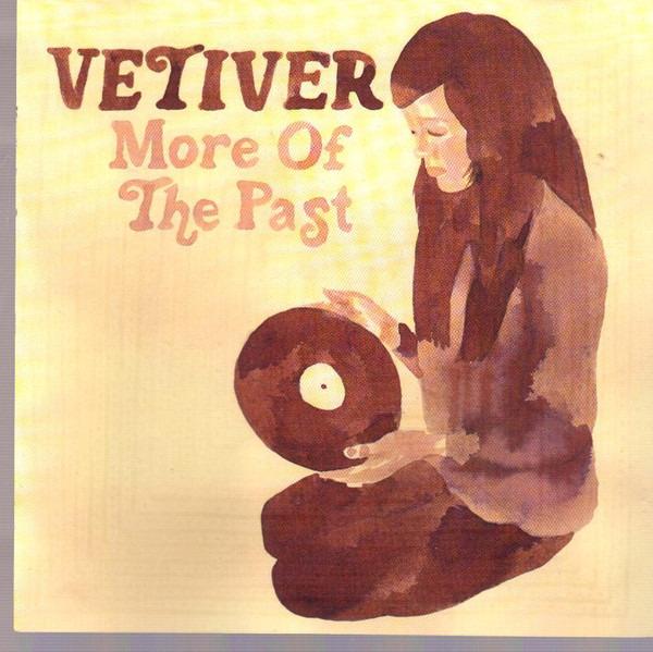 Vetiver - More Of The Past