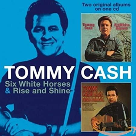 Cash, Tommy - Six White Horses & Rise And Shine