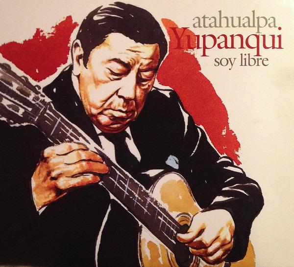 Yupanqui, Atahualpa - Soy Libre