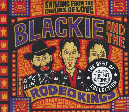 Blackie And The Rodeo Kings - Swinging From The Chains Of Love