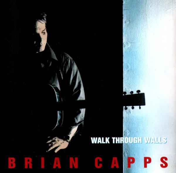 Capps, Brian - Walk Through Walls