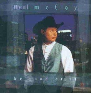 Mccoy, Neal - Be Good at It