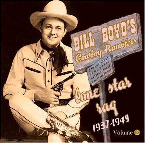 Bill Boyd's Cowboy Ramblers - Lone Star Rag 1937-1949, Vol.2