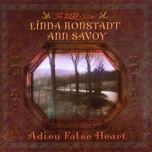 Ronstadt, Linda & Savoy, Ann - Adieu False Heart