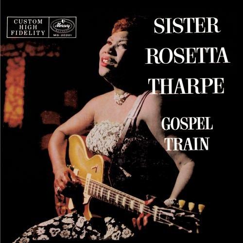 Sister Rosetta Tharpe - Gospel Train