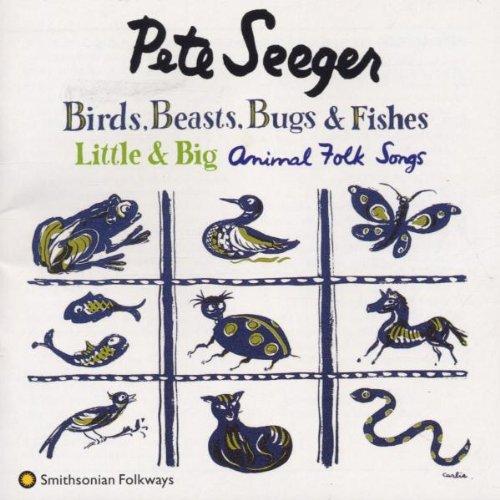 Seeger, Pete - Birds, Beasts, Bugs and Fishes (Little and Big)