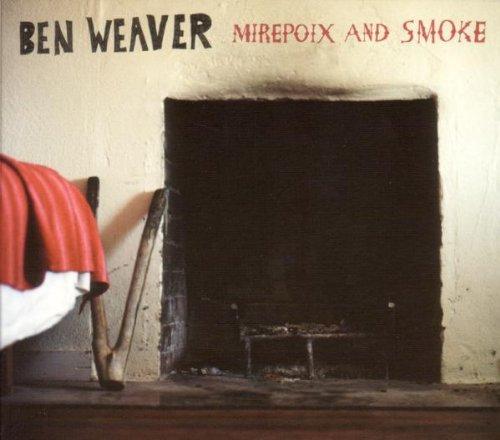 Weaver, Ben - Mirepoix & Smoke