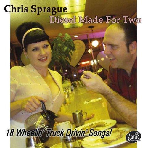 Sprague, Chris - Diesel Made for Two: 18 Wheelin `Truck Drivin` Songs!