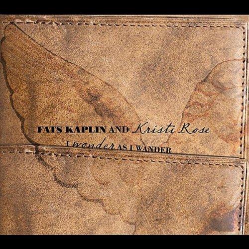 Kaplin, Fats & Kristi Rose - I Wonder As I Wander