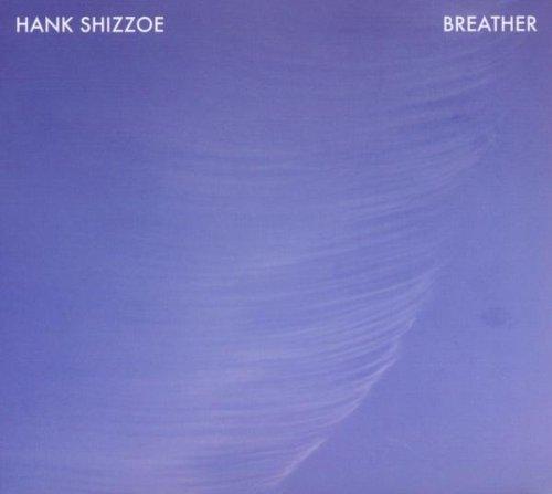 Shizzoe, Hank - Breather