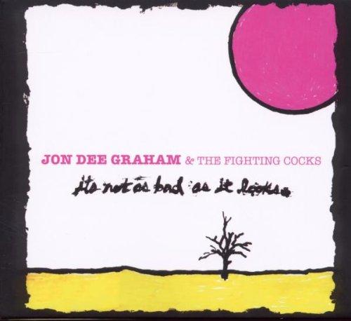 Graham, Jon Dee & The Fighting Cocks - It's Not As Bad As It Looks