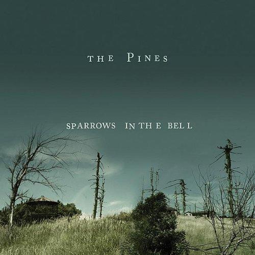 Pines, the - Sparrows in the Bell