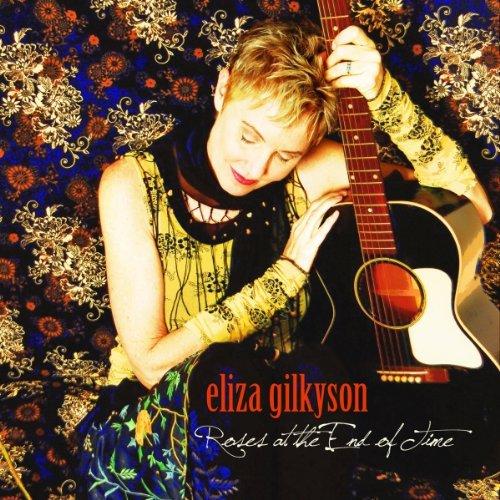 Gilkyson, Eliza - Roses at the End of Time
